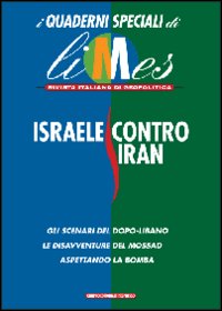 Libro Israele contro Iran. I quaderni speciali di Limes. Rivista italiana di geopolitica di  - ean 9788883712029 - Gedi (Gruppo Editoriale)