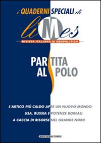 Libro Partita al polo. I quaderni speciali di Limes. Rivista italiana di geopolitica di  - ean 9788883712364 - Gedi (Gruppo Editoriale)