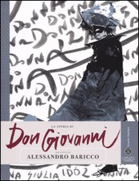 Libro storia di Don Giovanni raccontata da Alessandro Baricco di Alessandro Baricco - ean 9788883713101 - Gedi (Gruppo Editoriale)