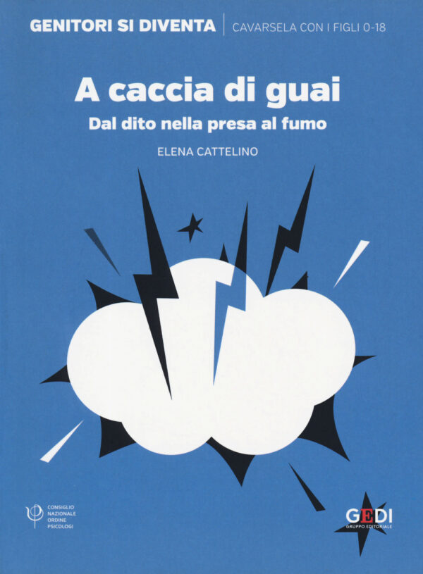 Libro A caccia di guai. Dal dito nella presa al fumo di Elena Cattelino - ean 9788883718007 - Gedi (Gruppo Editoriale)