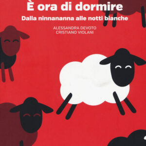 Libro È ora di dormire. Dalla ninnananna alle notti bianche di Alessandra Devoto; Cristiano Violani - ean 9788883718205 - Gedi (Gruppo Editoriale)