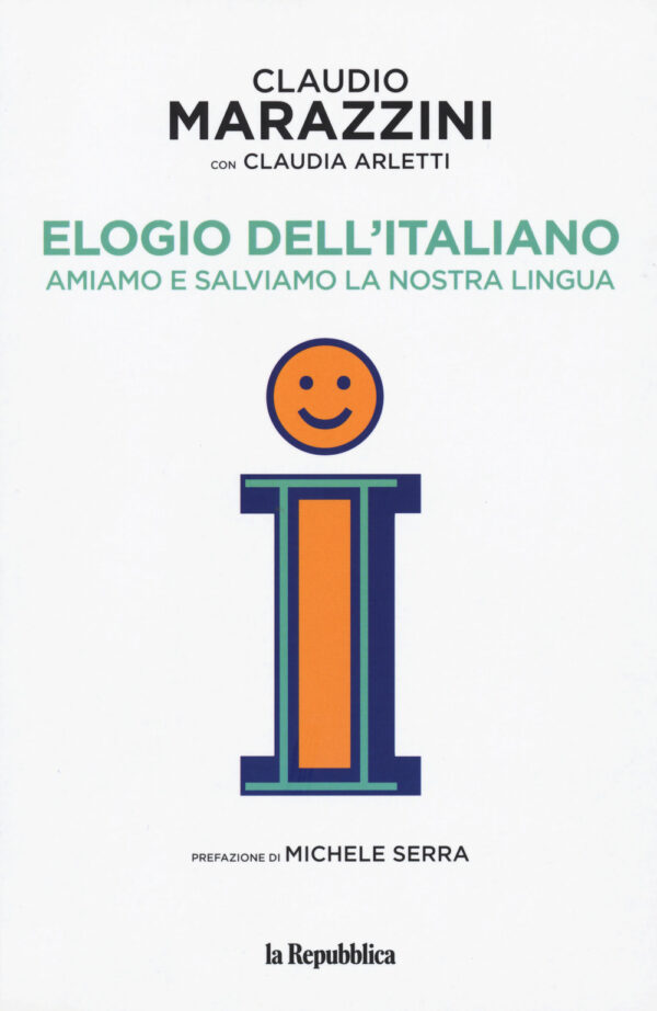 Libro Elogio dell'italiano. Amiamo e salviamo la nostra lingua di Claudio Marazzini; Claudia Arletti - ean 9788883718335 - Gedi (Gruppo Editoriale)