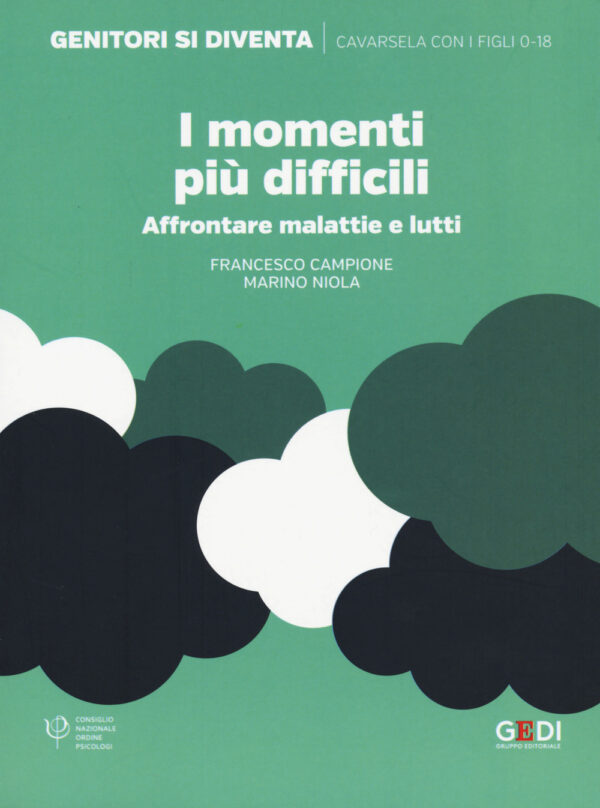 Libro momenti più difficili. Affrontare malattie e lutti di Francesco Campione; Marino Niola - ean 9788883718366 - Gedi (Gruppo Editoriale)