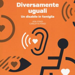 Libro Diversamente uguali. Un disabile in famiglia di Ada Fonzi; Carlotta Fonzi - ean 9788883718373 - Gedi (Gruppo Editoriale)