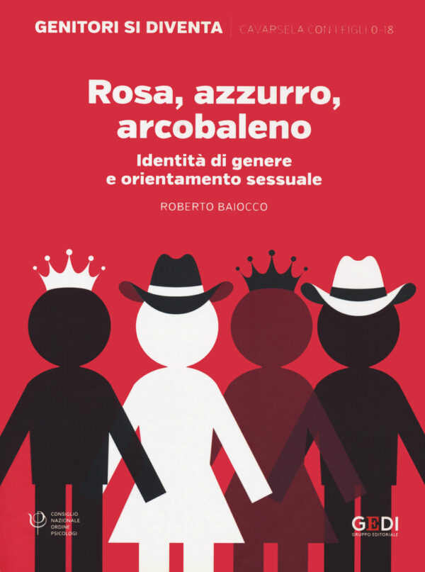Libro Rosa azzurro arcobaleno. Identità di genere e orientamento sessuale di Roberto Baiocco - ean 9788883718403 - Gedi (Gruppo Editoriale)