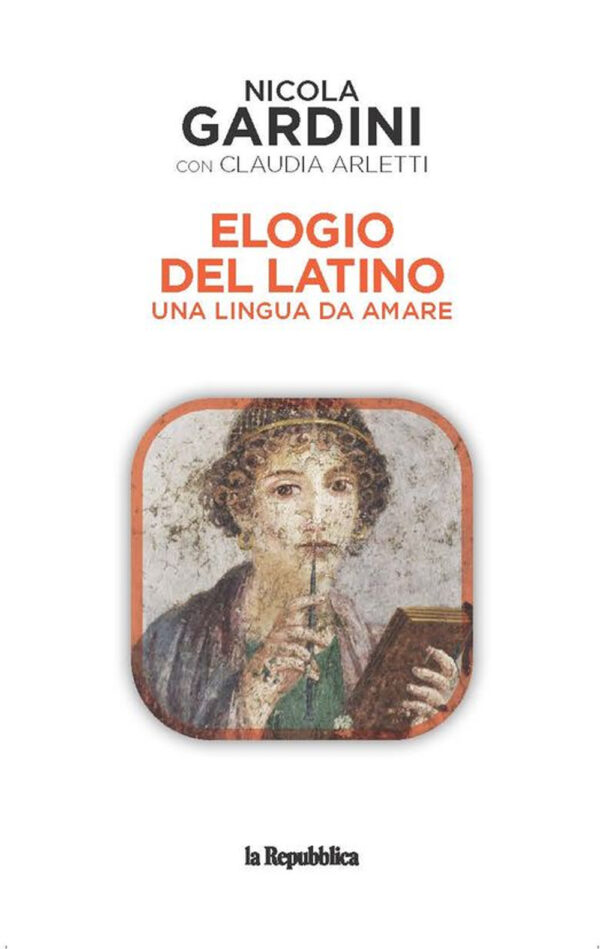 Libro Elogio del latino. Una lingua da amare di Nicola Gardini; Claudia Arletti - ean 9788883719660 - Gedi (Gruppo Editoriale)
