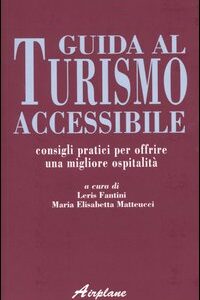 Libro Guida al turismo accessibile. Consigli pratici per offrire una migliore ospitalità di  - ean 9788883721908 - Airplane