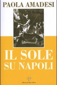 Libro sole su Napoli di Paola Amadesi - ean 9788883721939 - Alberto Perdisa Editore
