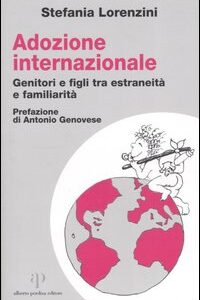 Libro Adozione internazionale: genitori e figli tra estraneità e familiarità di Stefania Lorenzini - ean 9788883722165 - Alberto Perdisa Editore
