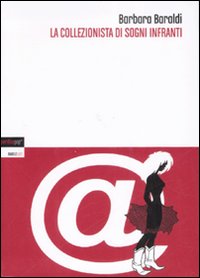 Libro collezionista di sogni infranti di Barbara Baraldi - ean 9788883724268 - Perdisa Pop