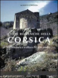 Libro Chiese romaniche della Corsica. Architettura e scultura (XI-XIII secolo) di Roberto Coroneo - ean 9788883740343 - AV