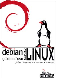 Libro Debian GNU/LINUX. Guida all'uso di John Goerzen; Ossama Othman - ean 9788883780073 - Hops Tecniche Nuove
