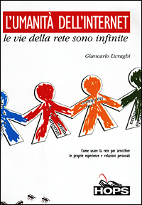 Libro umanità dell'internet. Le vie della rete sono infinite di Giancarlo Livraghi - ean 9788883780110 - Tecniche Nuove