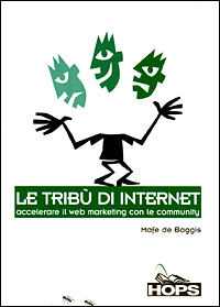 Libro tribù di Internet. Accelerare il Web marketing con le community di Mafe De Baggis - ean 9788883780189 - Tecniche Nuove