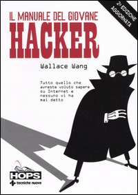Libro manuale del giovane hacker. Tutto quello che avreste voluto sapere su Internet e nessuno vi ha mai detto di Wallace Wang - ean 9788883780806 - Tecniche Nuove