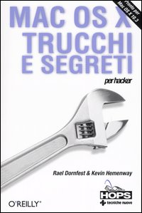 Libro Mac OS X. Trucchi e segreti per hacker di Kevin Hemenway; Rael Dornfest - ean 9788883780851 - Tecniche Nuove