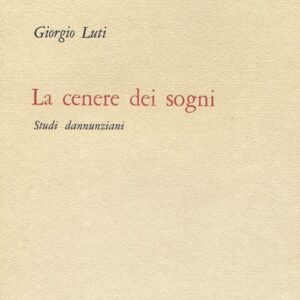 Libro cenere dei sogni. Studi dannunziani di Giorgio Luti - ean 9788883810091 - Nistri-Lischi