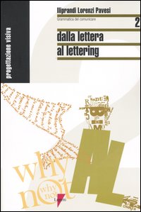 Libro Dalla lettera a lettering di Giancarlo Iliprandi; Giorgio Lorenzi; Jacopo Pavesi - ean 9788883910241 - Lupetti