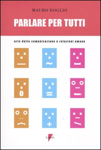Libro Parlare per tutti. Arte della comunicazione e relazioni umane di Mauro Doglio - ean 9788883910647 - Lupetti