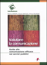 Libro Valutare la comunicazione. Guida alla comunicazione efficace nei servizi pubblici di Mimma Cedroni; Giorgio Pancaldi; Monica Solarino - ean 9788883911125 - Lupetti