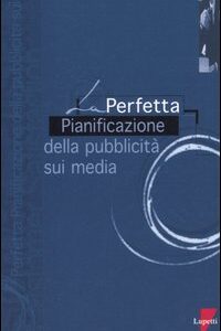 Libro perfetta pianificazione della pubblicità sui media di Costantino Iannaccone - ean 9788883911156 - Lupetti