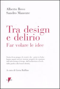 Libro Tra design e delirio. Far volare le idee di Alberto Bovo; Sandro Manente - ean 9788883911569 - Lupetti