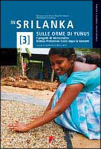 Libro In Sri Lanka sulle orme di Yunus. I progetti di microcredito Etimos-Protezione Civile dopo lo tsunami di  - ean 9788883911620 - Lupetti