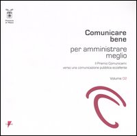 Libro Comunicare bene per amministrare meglio. Il Premio Comunicami: verso una comunicazione pubblica eccellente di  - ean 9788883912252 - Lupetti