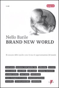 Libro Brand new world. Il consumo delle marche come forma di rappresentazione del mondo di Nello Barile - ean 9788883912641 - Lupetti