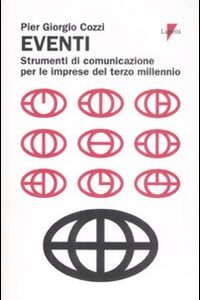 Libro Eventi. Strumenti di comunicazione per le imprese del terzo millennio di P. Giorgio Cozzi - ean 9788883912726 - Lupetti