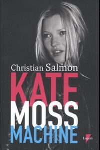 Libro Kate Moss machine di Christian Salmon - ean 9788883913211 - Lupetti