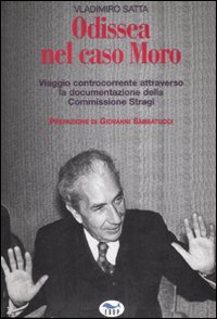 Libro Odissea nel caso Moro. Viaggio controcorrente attraverso la documentazione della Commissione Stragi di Vladimiro Satta - ean 9788884210630 - EdUP