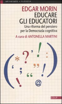 Libro Educare gli educatori. Una riforma del pensiero per la democrazia cognitiva di Edgar Morin - ean 9788884211125 - EdUP