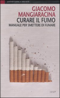 Libro Curare il fumo. Manuale per smettere di fumare di Giacomo Mangiaracina - ean 9788884211163 - EdUP