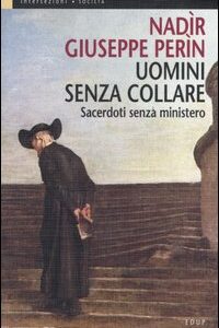 Libro Uomini senza collare. Sacerdoti senza ministero di Nadìr G. Perìn - ean 9788884211187 - EdUP