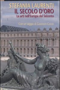Libro secolo d'oro. Le arti nell'Europa del Seicento di Stefania Laurenti - ean 9788884211279 - EdUP