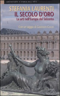 Libro secolo d'oro. Le arti nell'Europa del Seicento di Stefania Laurenti - ean 9788884211279 - EdUP