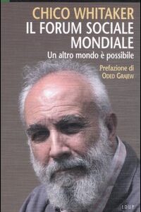 Libro forum sociale mondiale. Un altro mondo è possibile di Chico Whitaker - ean 9788884211316 - EdUP