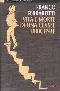 Libro Vita e morte di una classe dirigente di Franco Ferrarotti - ean 9788884211552 - EdUP