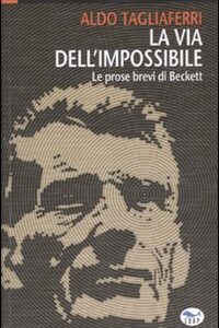 Libro via dell'impossibile. Le prose brevi di Beckett di Aldo Tagliaferri - ean 9788884211668 - EdUP