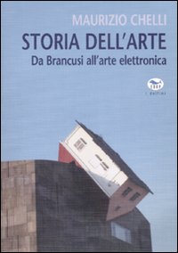 Libro Storia dell'arte. Da Brancusi all'arte elettronica di Maurizio Chelli - ean 9788884211774 - EdUP