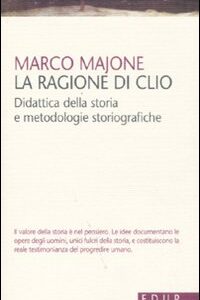 Libro ragione di Clio. Didattica della storia e metodologie storiografiche di Marco Majone - ean 9788884211811 - EdUP