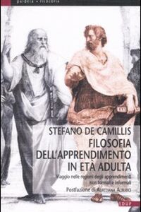 Libro Filosofia dell'apprendimento in età adulta. Viaggio nelle regioni degli apprendimenti non formali e informali di Stefano De Camillis - ean 9788884211903 - EdUP