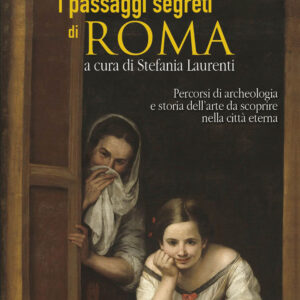 Libro passaggi segreti di Roma. Percorsi di archeologia e storia dell'arte da scoprire nella città eterna di  - ean 9788884213266 - EdUP