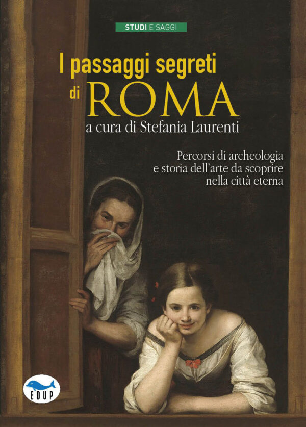 Libro passaggi segreti di Roma. Percorsi di archeologia e storia dell'arte da scoprire nella città eterna di  - ean 9788884213266 - EdUP