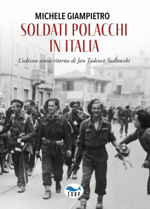 Libro Soldati polacchi in Italia. L'odissea senza ritorno di Jan Tadeusz Sadlowski di Michele Giampietro - ean 9788884213532 - EdUP
