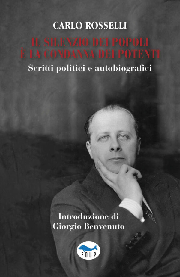 Libro silenzio dei popoli è la condanna dei potenti. Scritti politici e autobiografici di Carlo Rosselli - ean 9788884213600 - EdUP