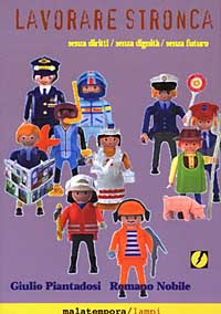 Libro Lavorare stronca di Giulio Piantadosi; Romano Nobile - ean 9788884250230 - Golena