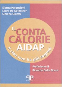 Libro contacalorie AIDAP. Il cibo non ha più segreti di Elettra Pasqualoni; Laura De Kolitscher; Simona Ginetti - ean 9788884290335 - Positive Press