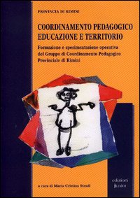 Libro Coordinamento pedagogico educazione e territorio. Formazione e sperimentazione operativa del Gruppo di coordinamento pedagogico provinciale di Rimini di  - ean 9788884341709 - Edizioni Junior